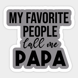 my favorite people call me papa T-Shirt Funny Fathers Day T-Shirt Sticker